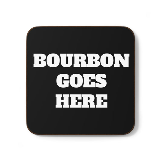 Bourbon Goes Here Hardboard Back Coaster