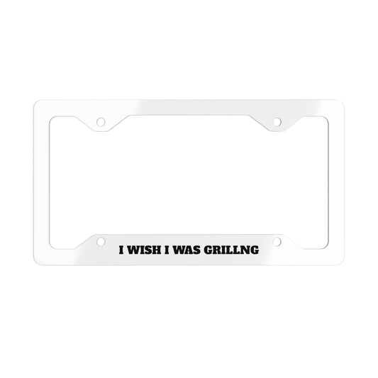 I wish I was Grilling Metal License Plate Frame