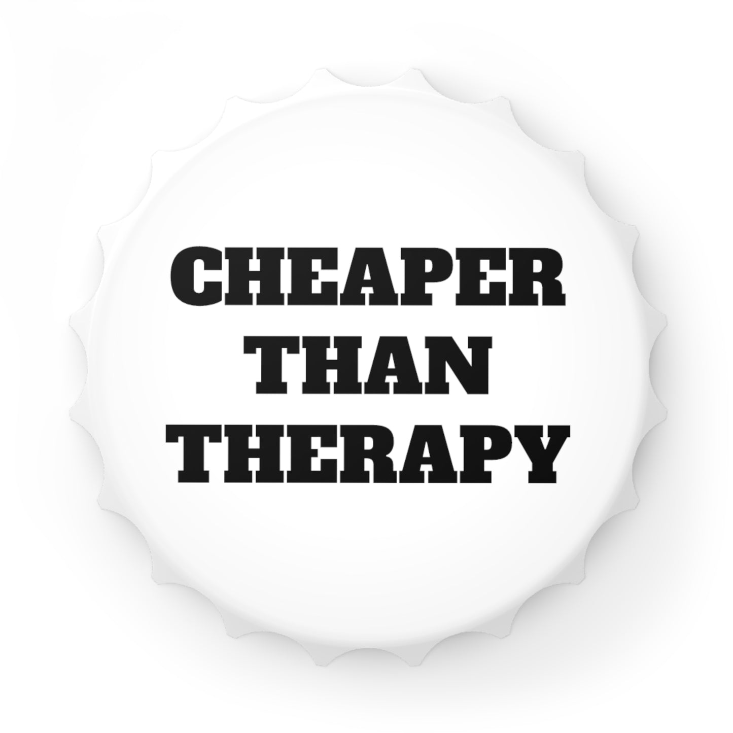 Cheaper Than Therapy Bottle Opener