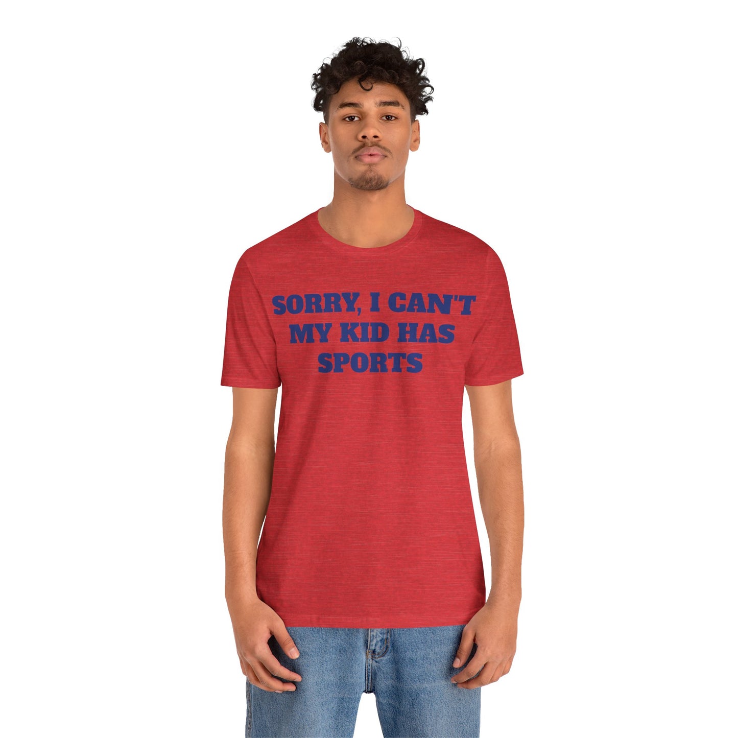 Sorry, I Can't My Kid Has Sports Premium Short Sleeve Tee
