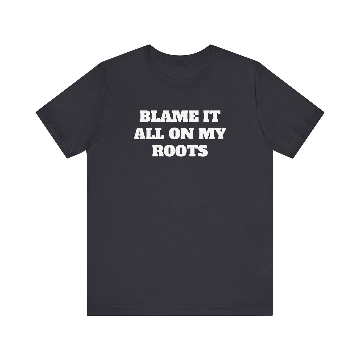 Blame it On My Roots Premium Short Sleeve Tee