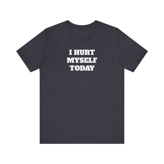 Hurt Myself Today Premium Short Sleeve Tee