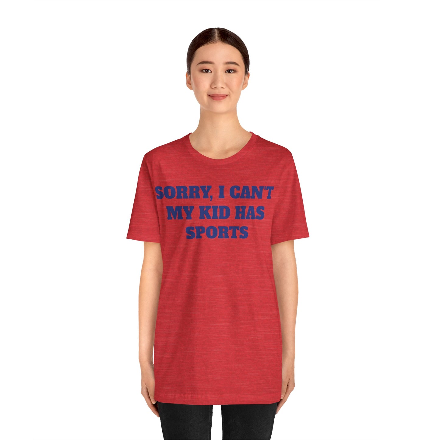 Sorry, I Can't My Kid Has Sports Premium Short Sleeve Tee