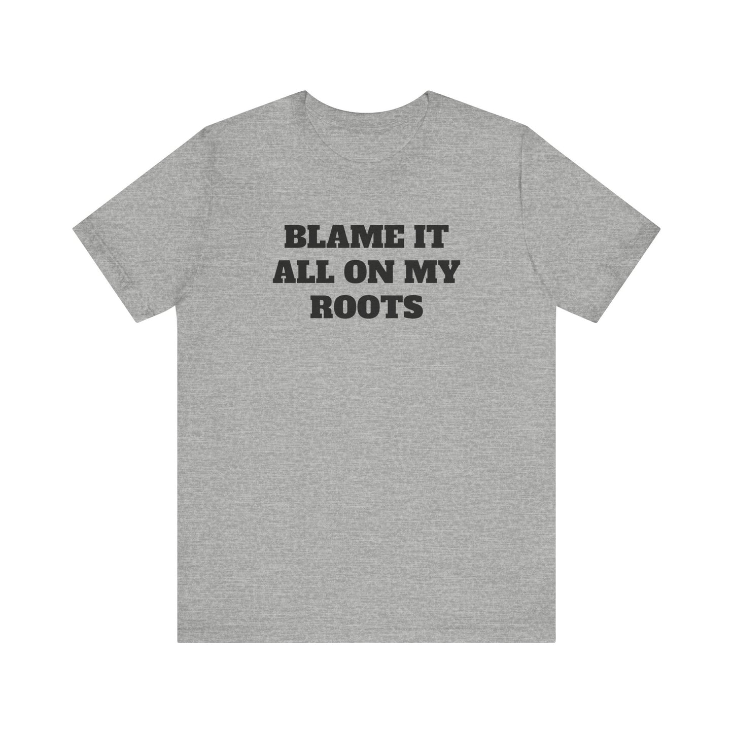 Blame it On My Roots Premium Short Sleeve Tee