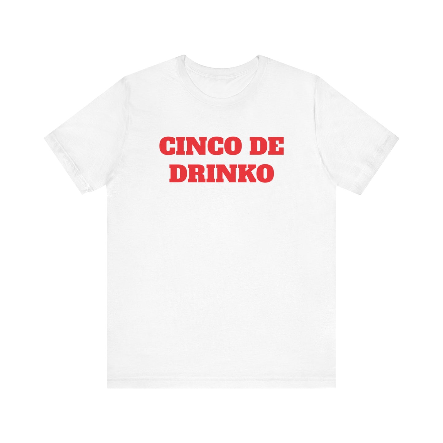 Cinco De Drinko Premium Short Sleeve Tee