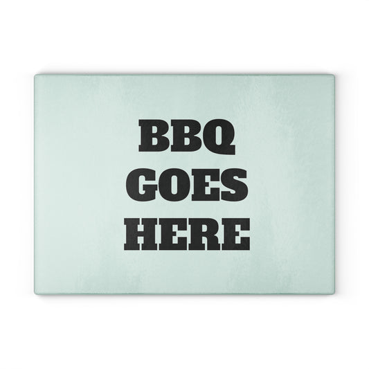 BBQ Goes Here Premium Glass Cutting Board