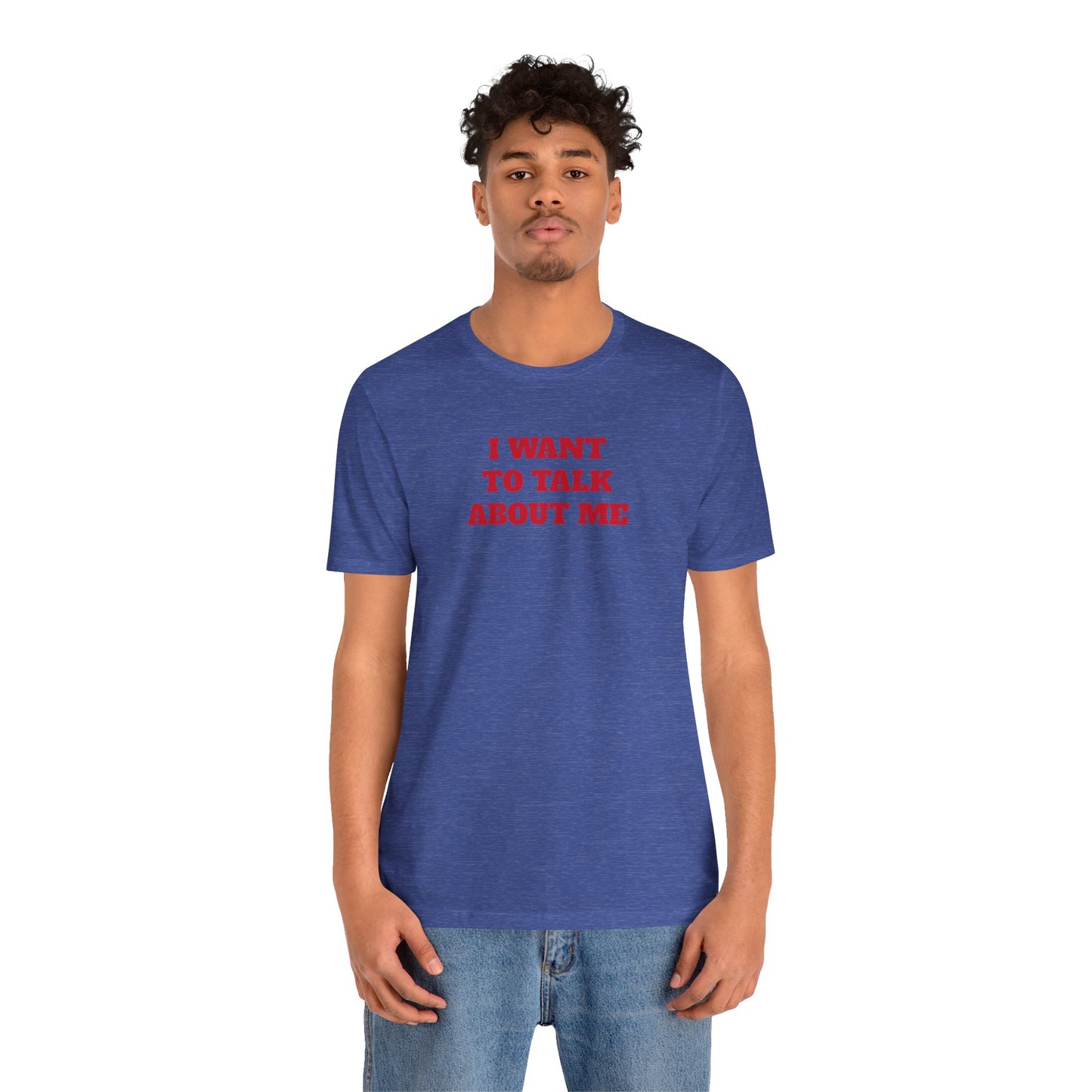 I Want to Talk About Me Premium Short Sleeve Tee