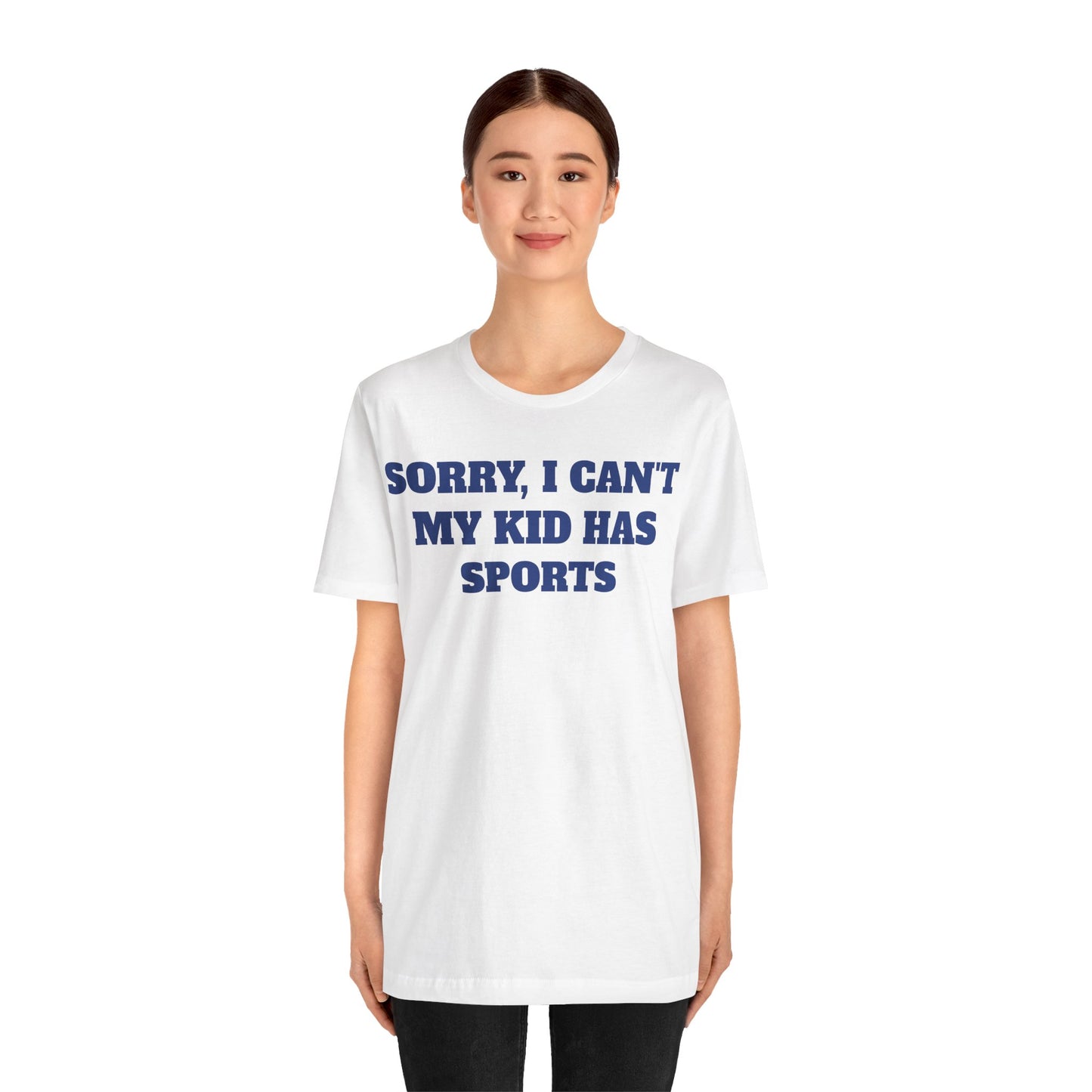 Sorry, I Can't My Kid Has Sports Premium Short Sleeve Tee