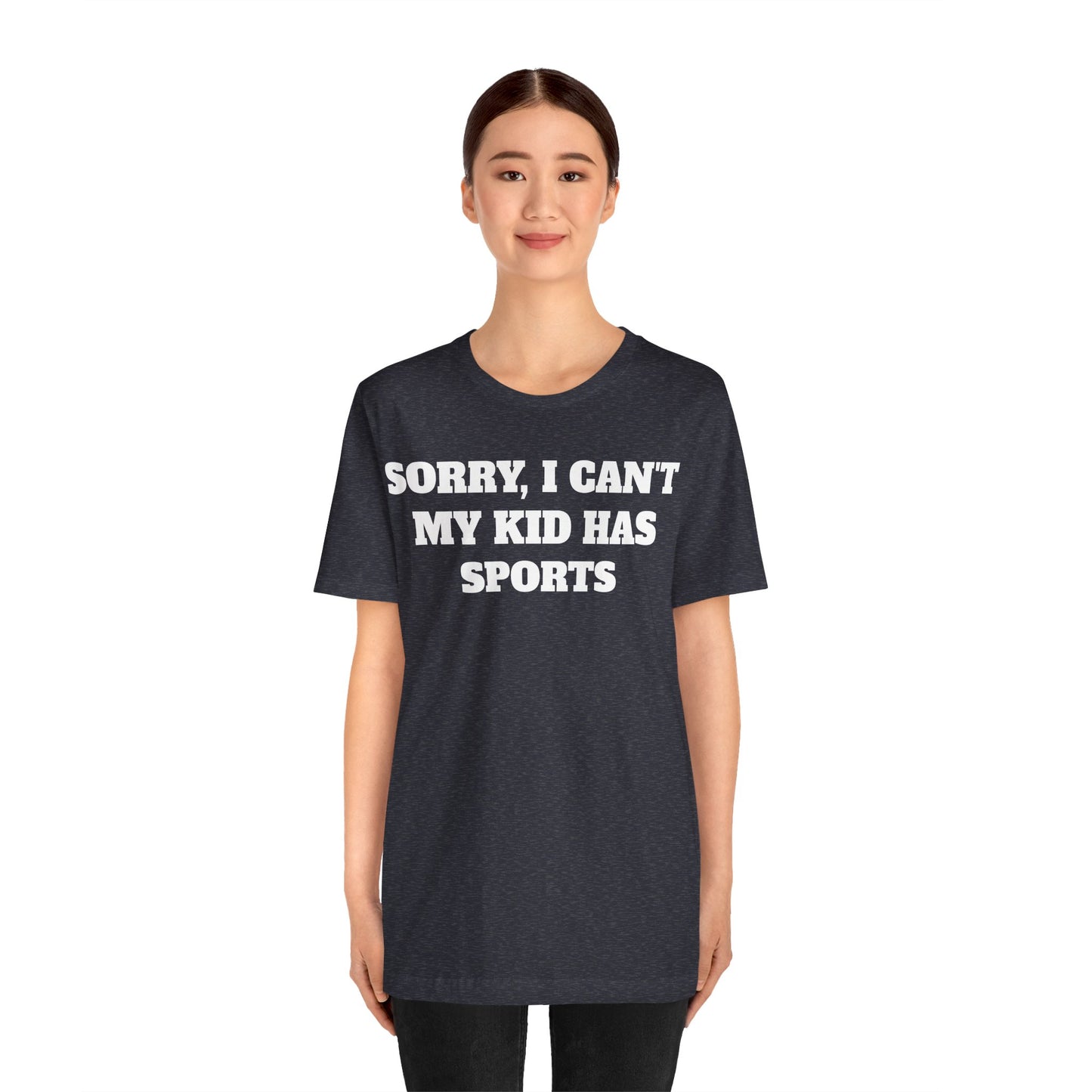 Sorry, I Can't My Kid Has Sports Premium Short Sleeve Tee
