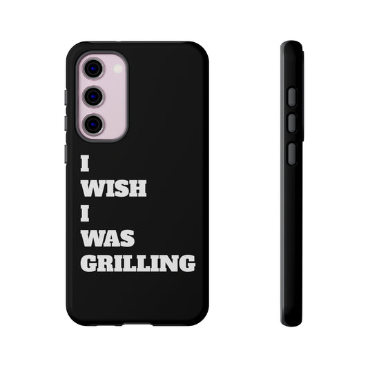 Ii Wish I Was Grilling Tough Case Cell Phone Cases