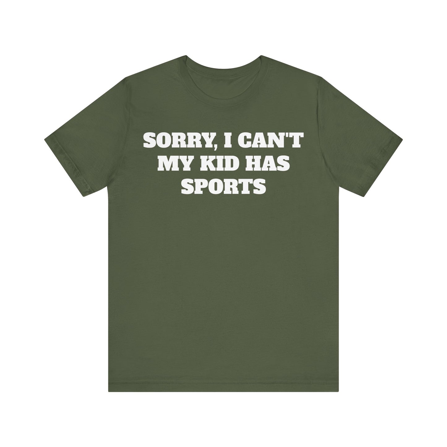 Sorry, I Can't My Kid Has Sports Premium Short Sleeve Tee